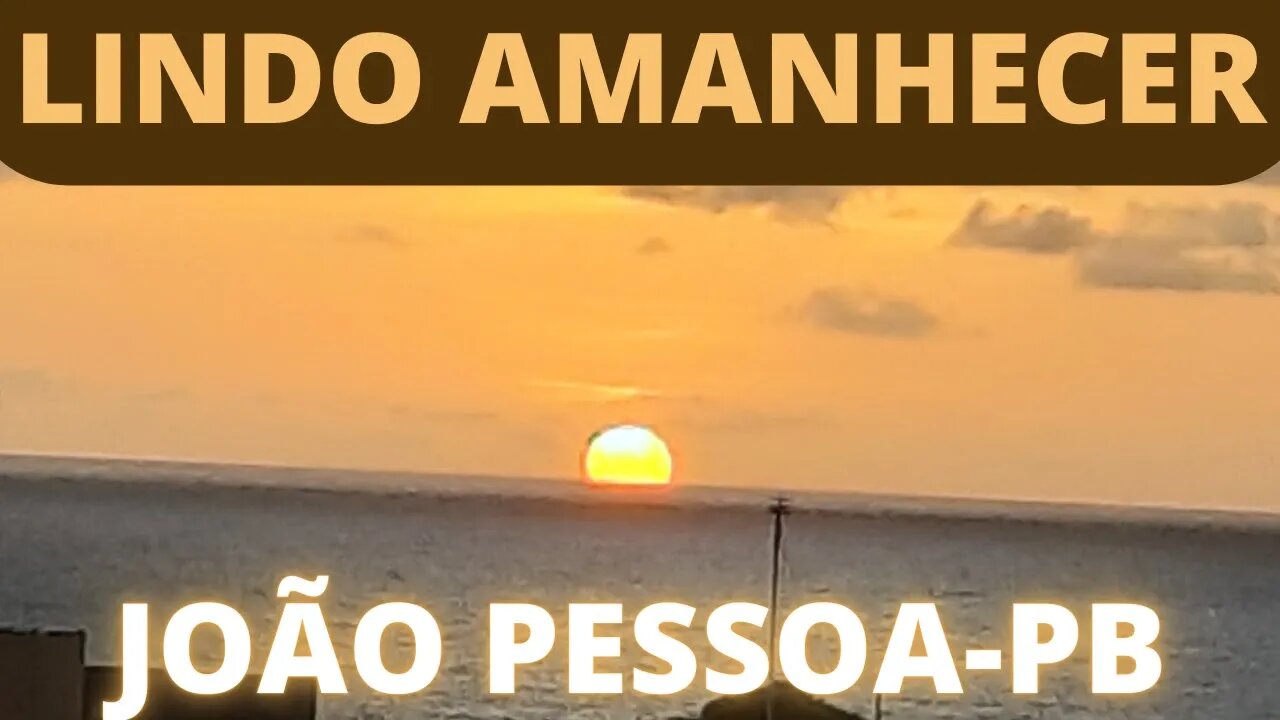 🌞 JOÃO PESSOA - LINDO AMANHECER 🌞