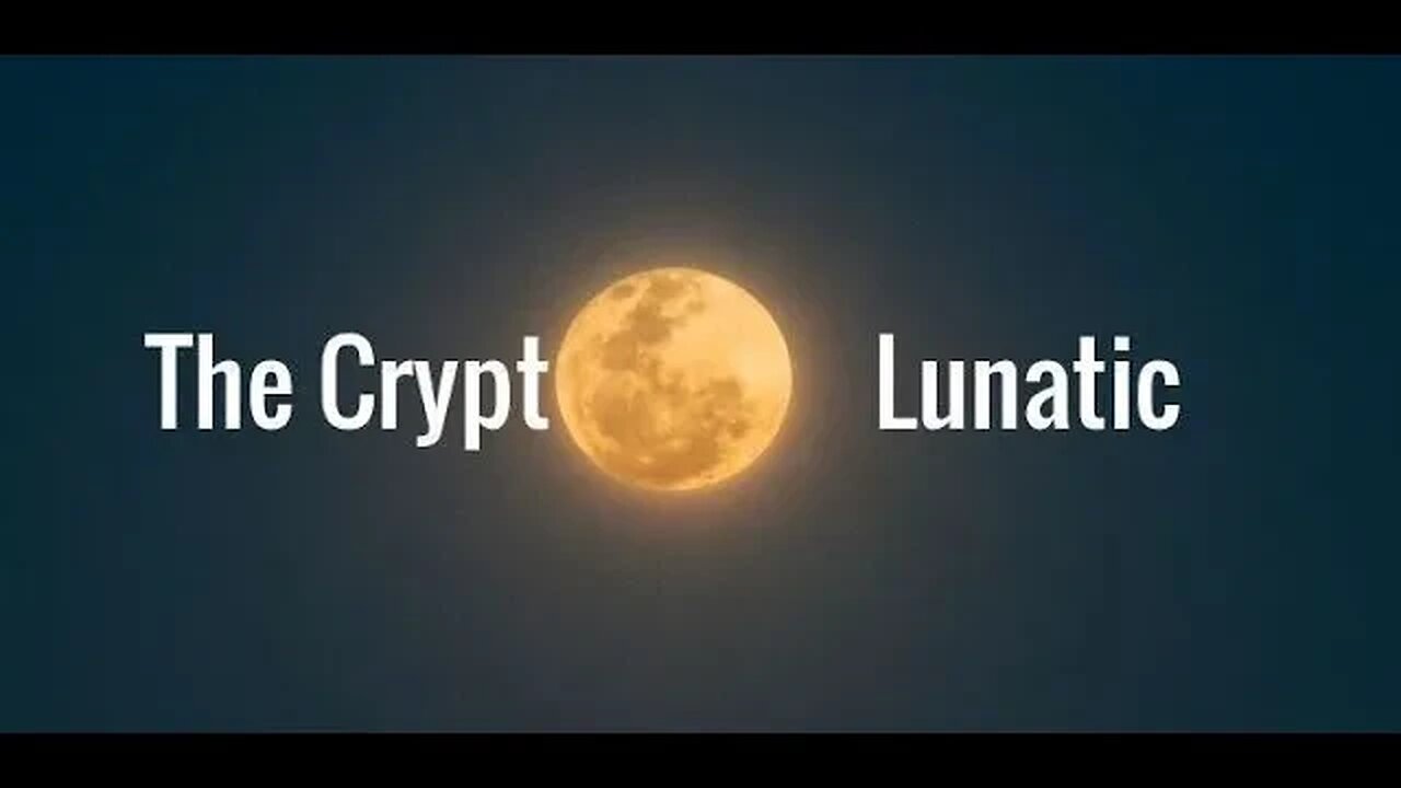 Welcome to The Crypto Lunatic: A Channel for Lunatics in Crypto!