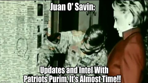 Juan O’ Savin: Updates and Intel With Patriots Purim, It’s Almost Time!! (Must See Video)