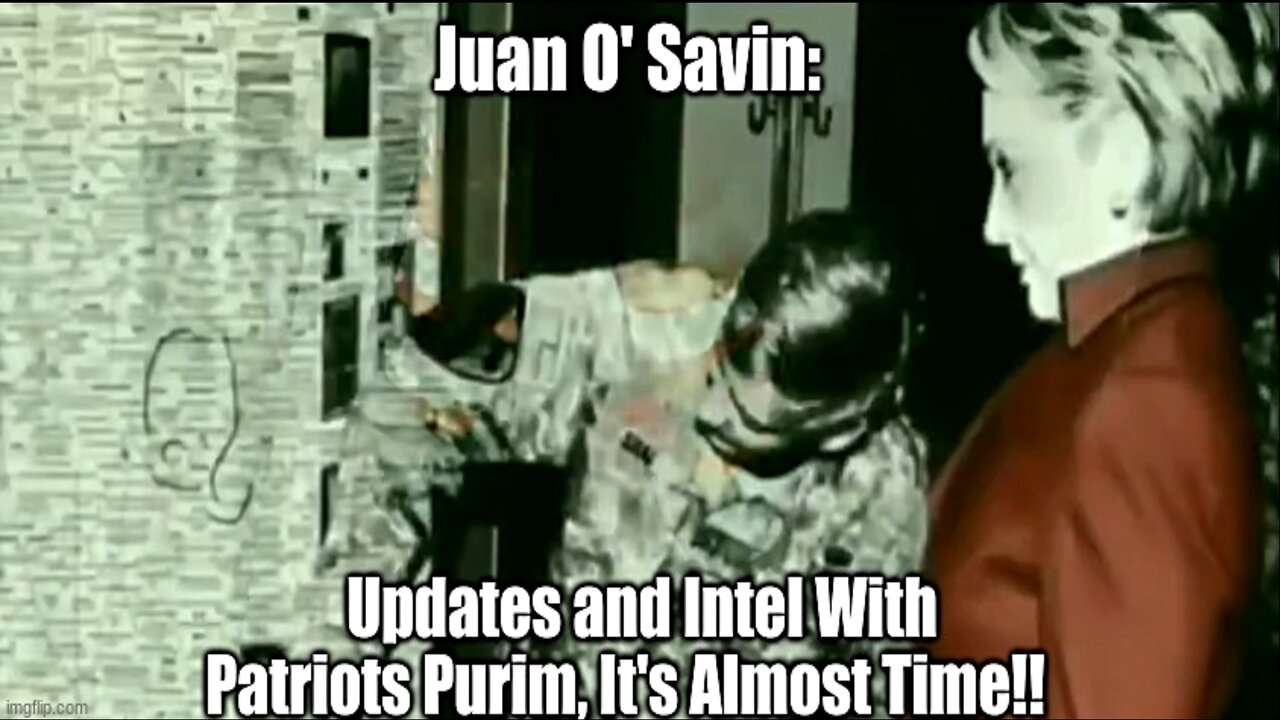 Juan O’ Savin: Updates and Intel With Patriots Purim, It’s Almost Time!! (Must See Video)