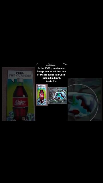 In the 1980s, an obscene image was snuck into one of the ice cubes in a Coca Cola ad