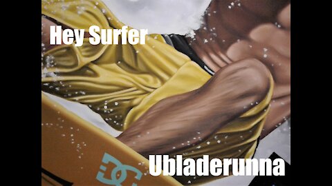 Hey Surfer(radio friendly version): Ubladerunna