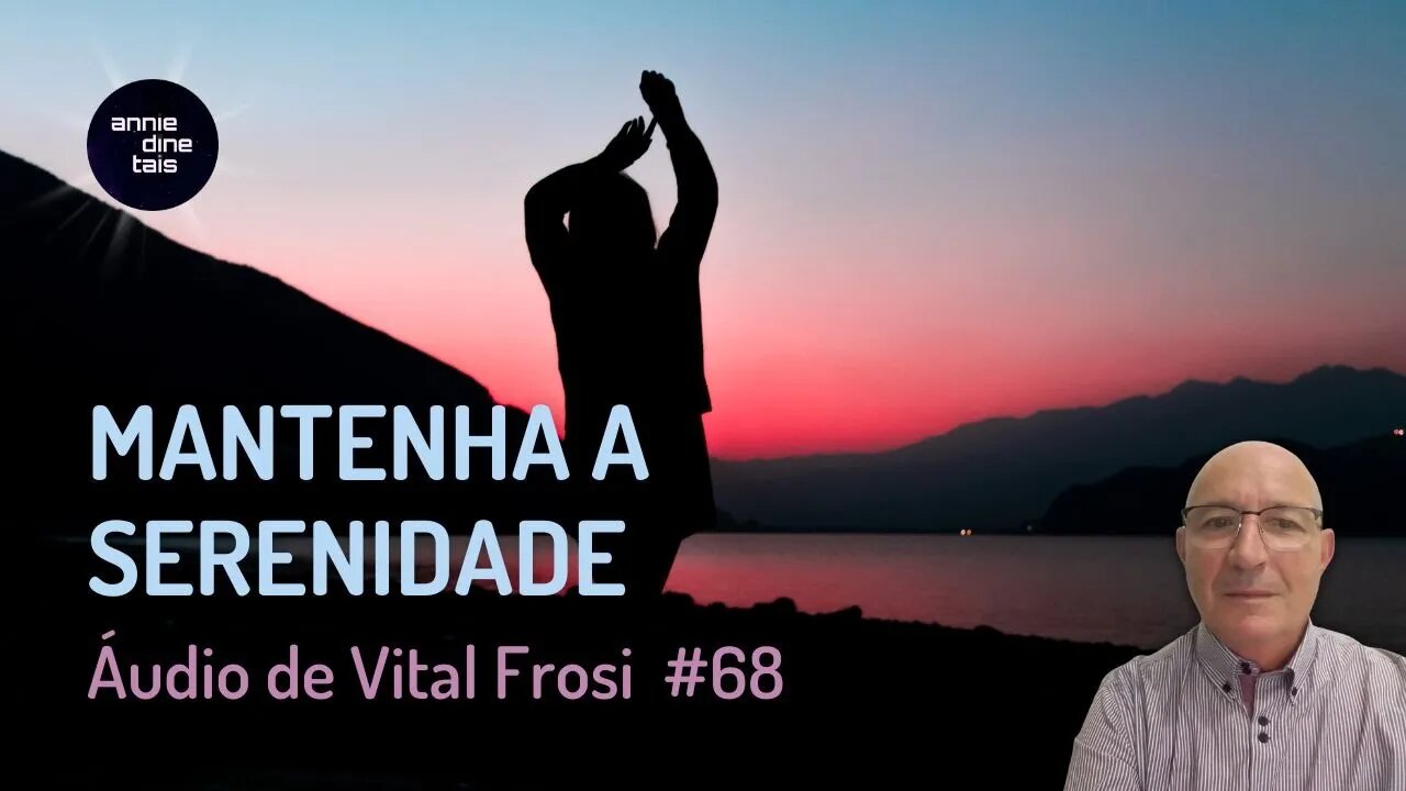 #68 l Mantenha a serenidade l Áudio de Vital Frosi