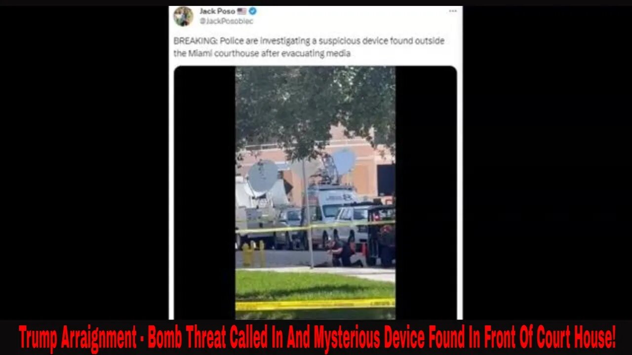 Trump Arraignment - Bomb Threat Called In And Mysterious Device Found In Front Of Court House!