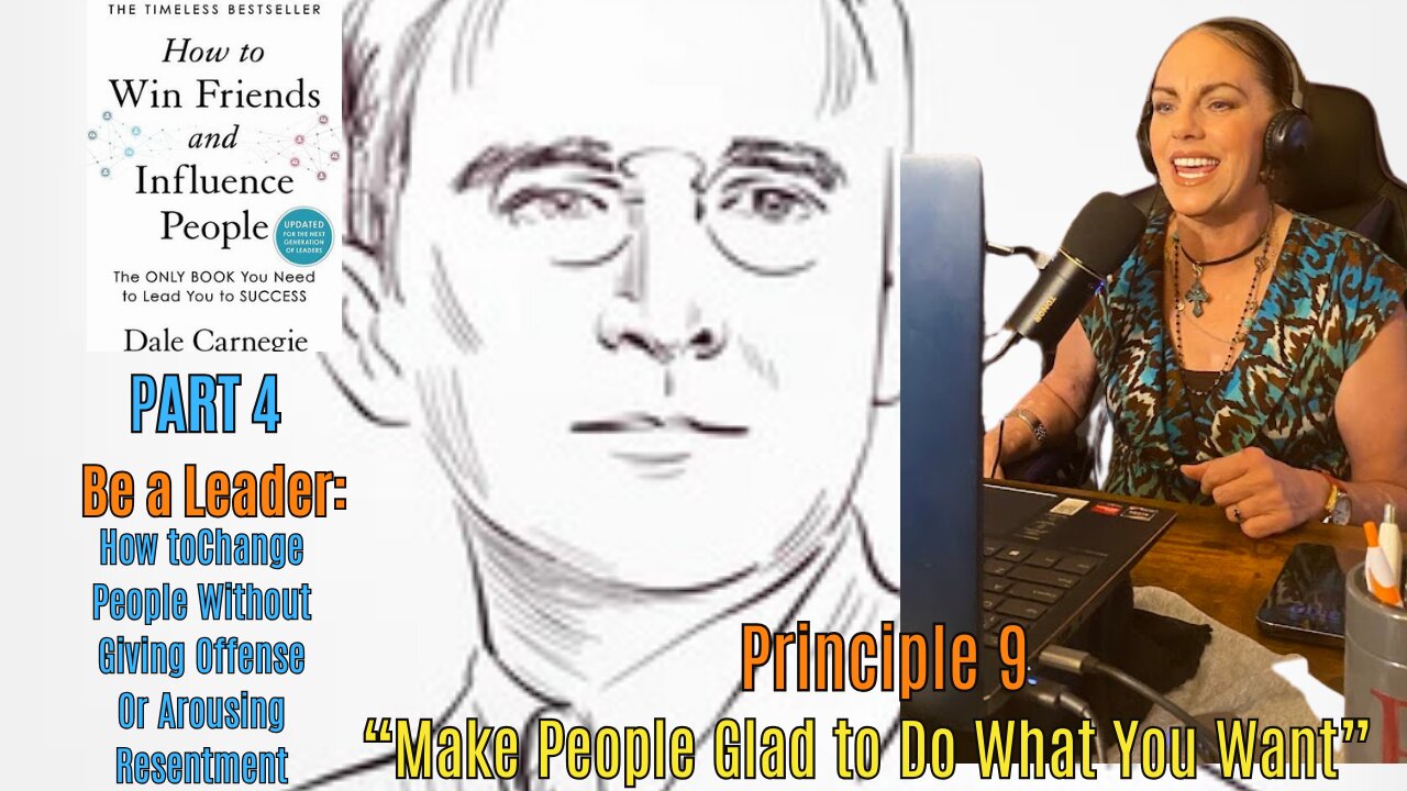 PART FOUR: PRINCIPLE 9 "MAKE PEOPLE GLAD TO DO WHAT YOU WANT"