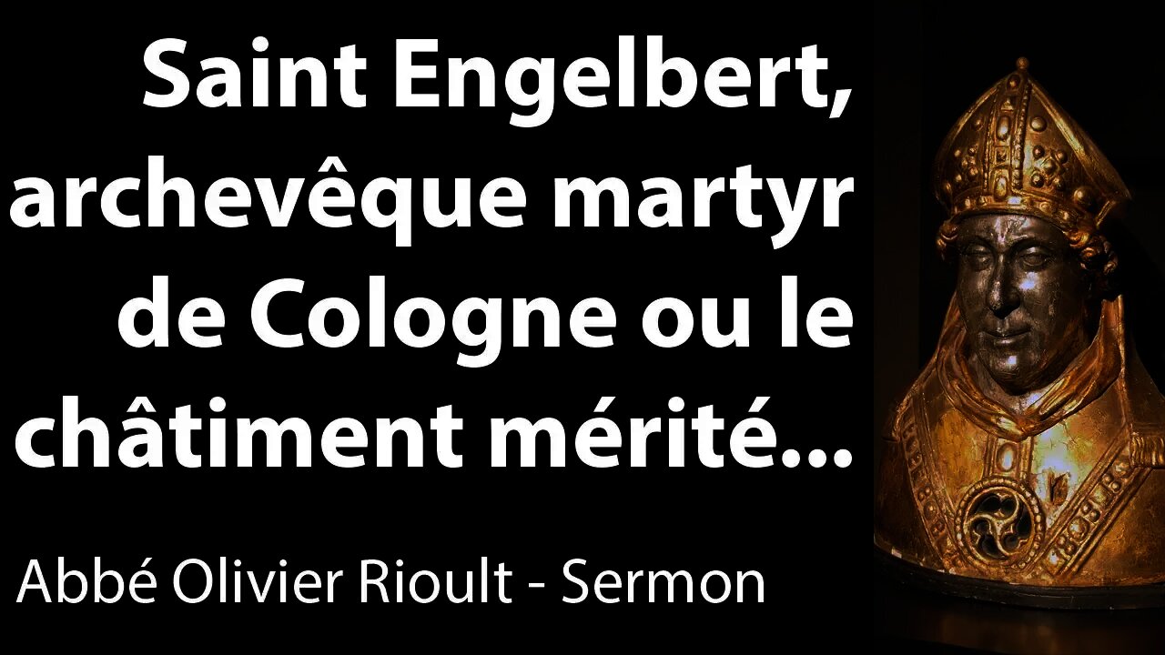 Saint Engelbert, archevêque martyr de Cologne ou le châtiment mérité - sermon