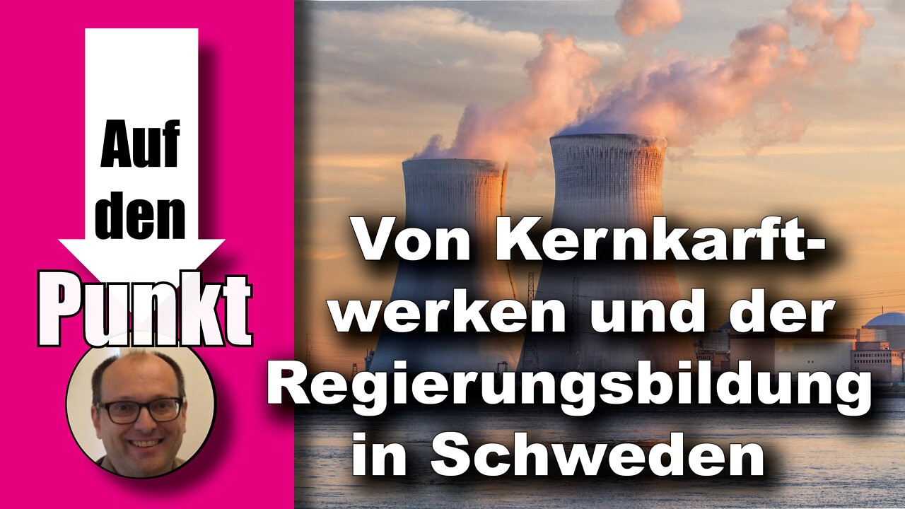 Von Kernkraftwerken und der Regierungsbildung in Schweden (Auf den Punkt 127)