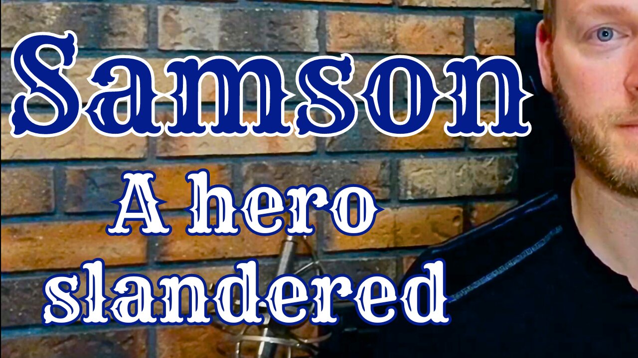 Samson - A hero slandered