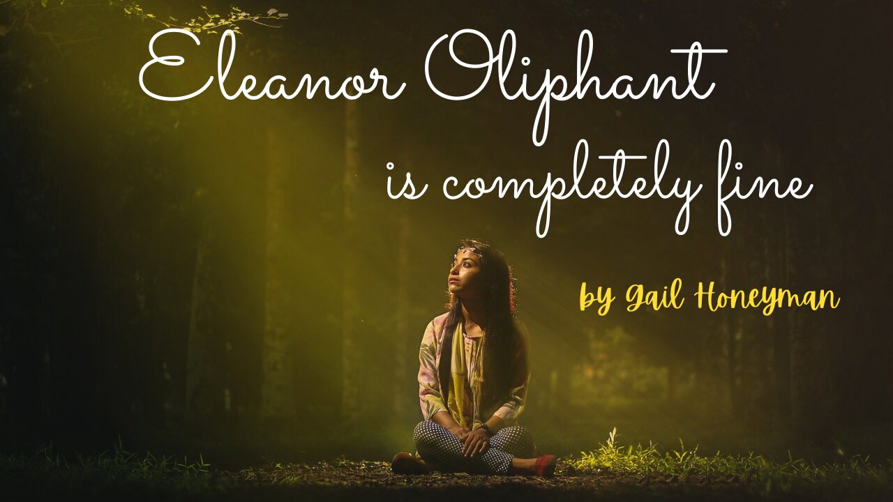 ELEANOR OLIPHANT IS COMPLETELY FINE by Gail Honeyman