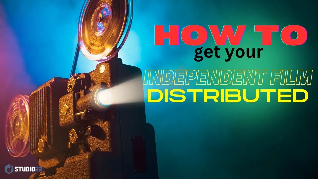 How to Distribute an Independent Film