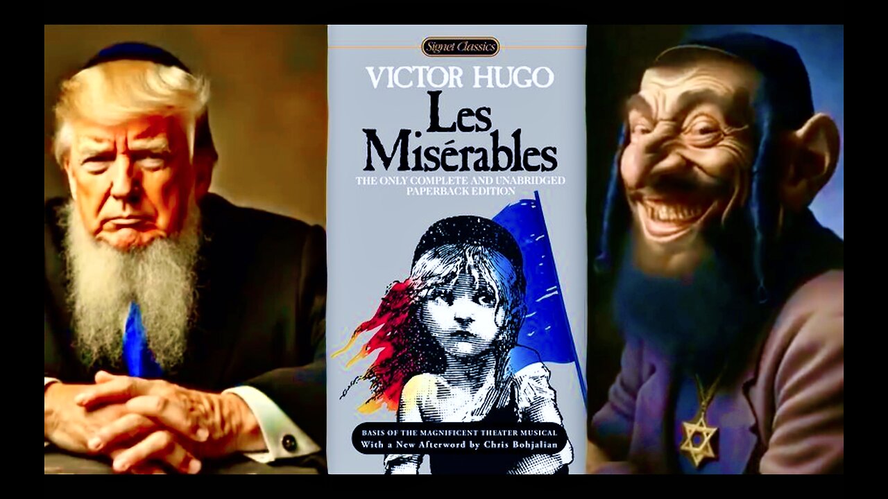 Trojan Trumpstein Is Creating Synagogue Of Satan Les Miserables Police State Jim Fetzer Victor Hugo