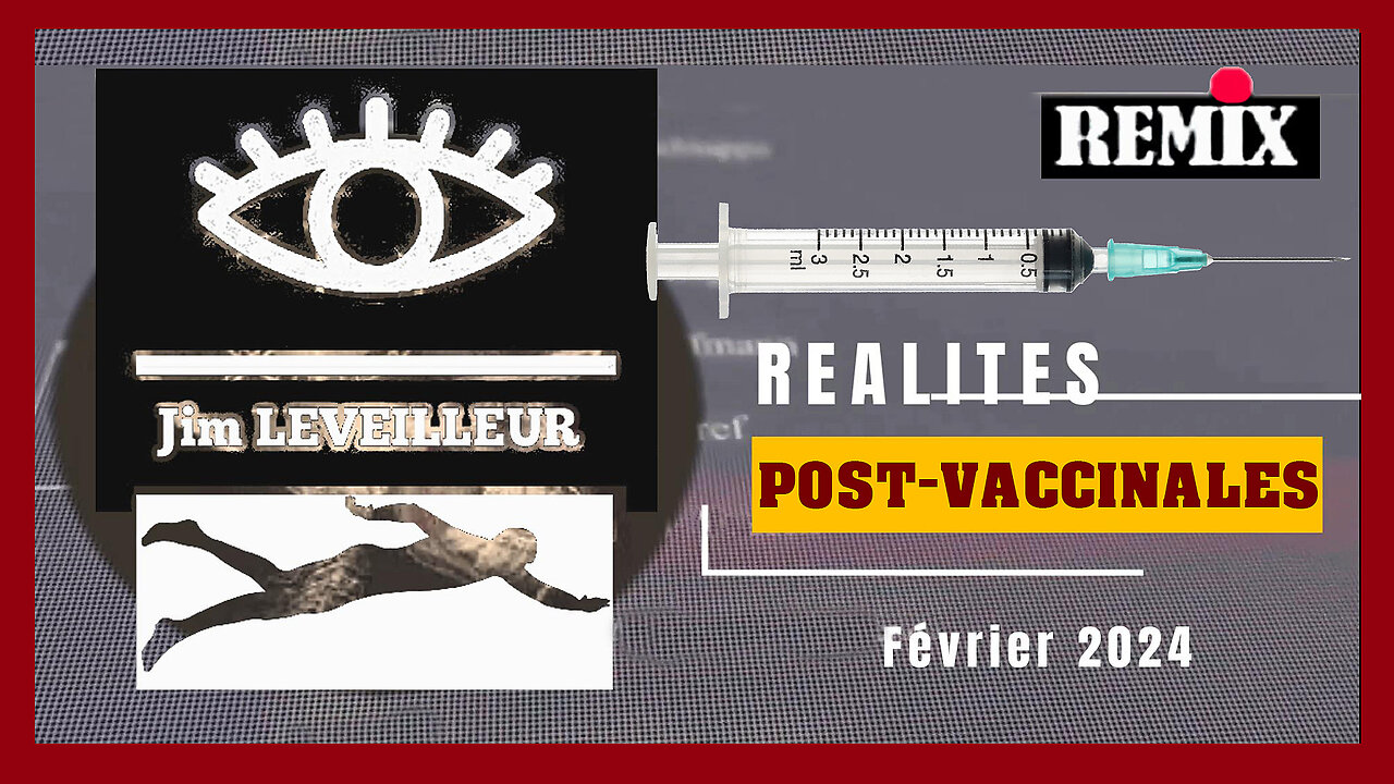 Réalités "post-vaccinales" par Jim LEVEILLEUR (Hd 1080)