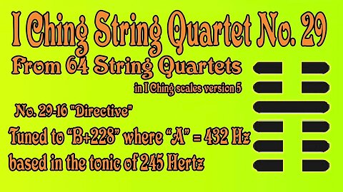 Richard #Burdick's I Ching #String #Quartet No. 29, Op. 308 No.29 - tuned to 245 Hz. #iching