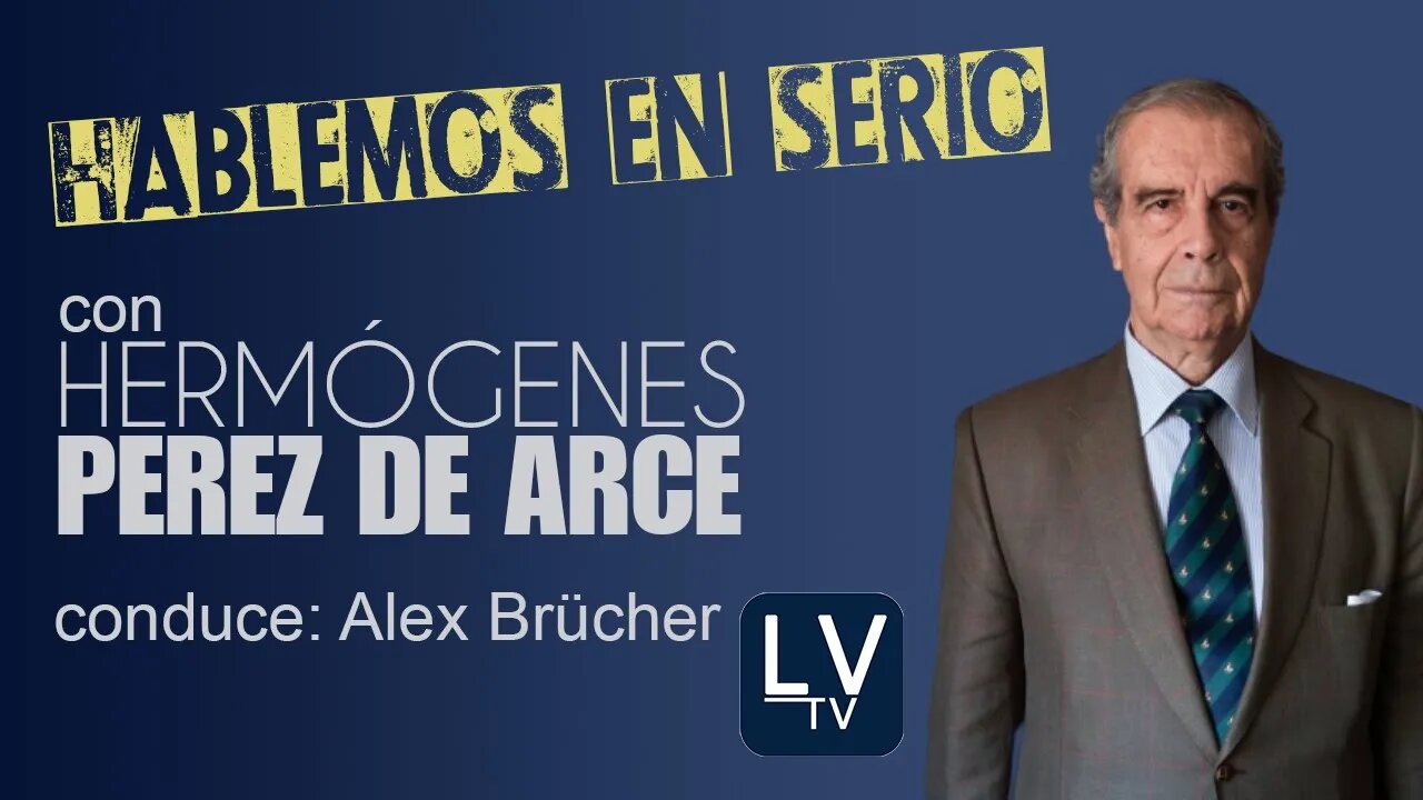 Hablemos en serio - con Hermógenes Pérez de Arce