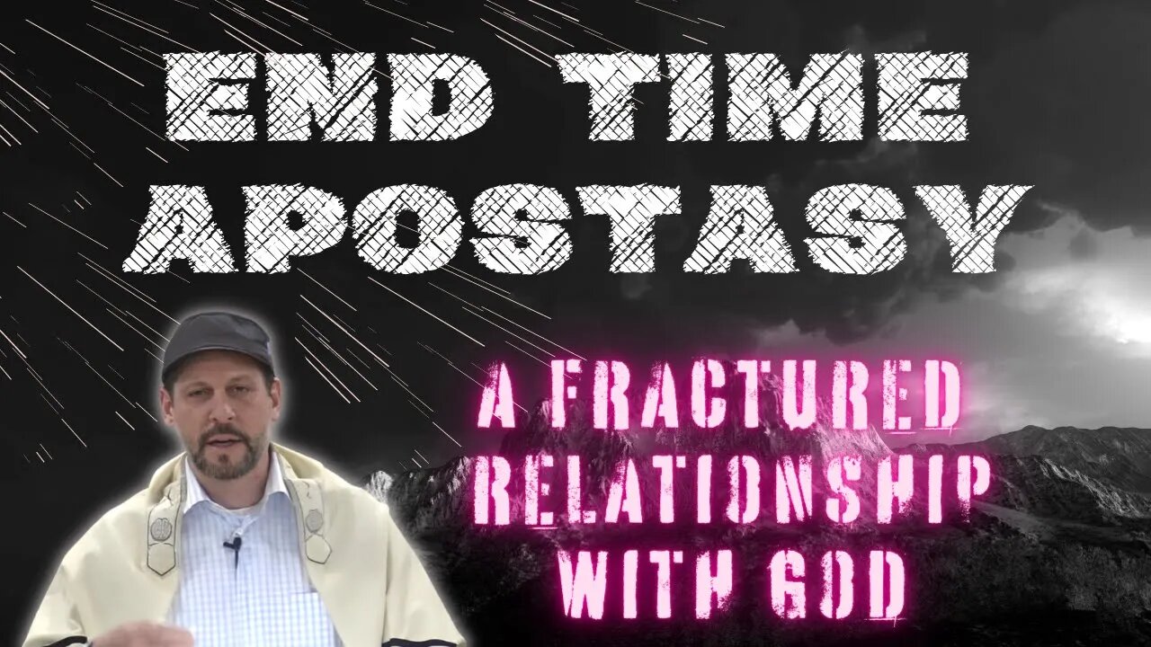 End Time Apostasy - A Fractured Relationship With God