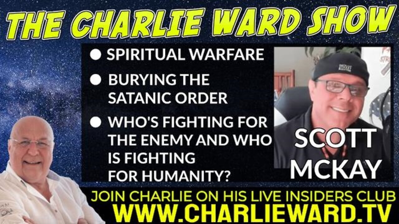 SCOTT MCKAY & CHARLIE WARD 4/06/22 - SPIRITUAL WARFARE, BURYING THE SATANIC ORDER