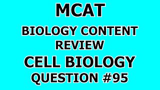 MCAT Biology Content Review Cell Biology Question #95