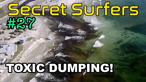 Secret Surfers Episode 27 - Day 2 - Another Horrible Hillary Toxic Runoff Flowing into Cardiff Camp