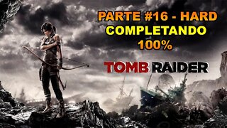 Tomb Raider - [Parte 16] - HARD - Completando 100% - Legendado PT-BR