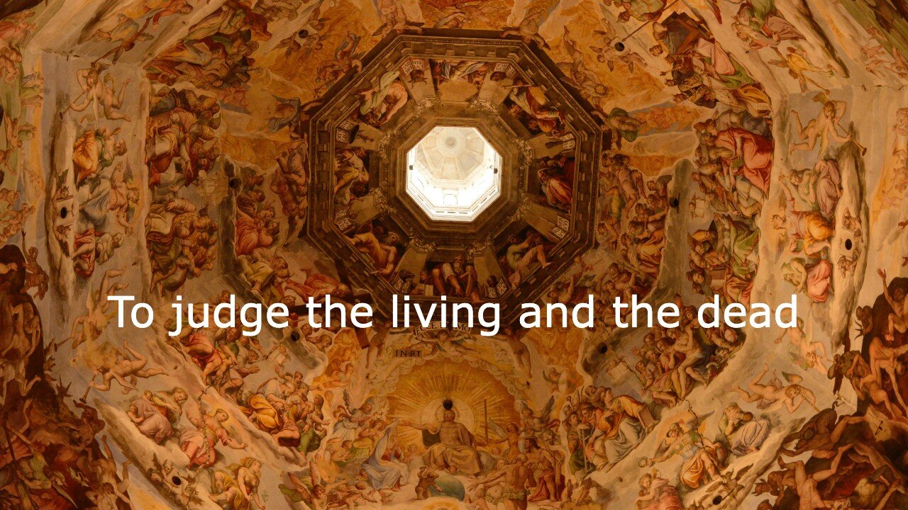From where He shall come to judge the living and the dead