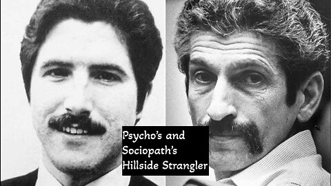 Psycho's and Sociopath's Hillside Strangler