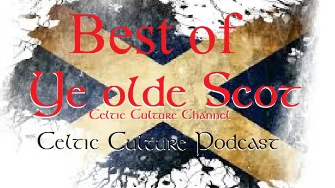 Ye Olde Scot the Celtic culture channel Best of podcast 11-28-2022