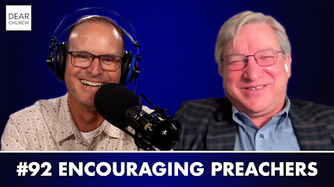 Dear Church Ep. #92 “Encouraging Preachers”