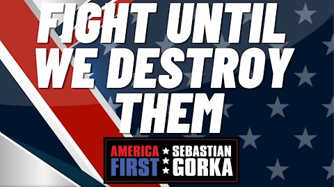 Fight until we destroy them. Sebastian Gorka on AMERICA First