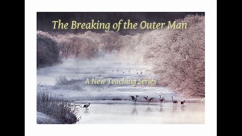 The Breaking of the Outer Man P7