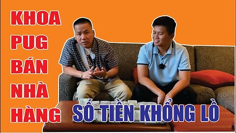 KHOA PUG Bán lại nhà hàng bên Mĩ với Số tiền KHỔNG LỒ