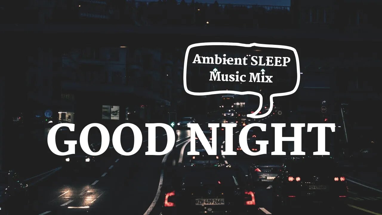 The only ambient sleep playlist you'll need to fall asleep final // Ambient Sleep Music