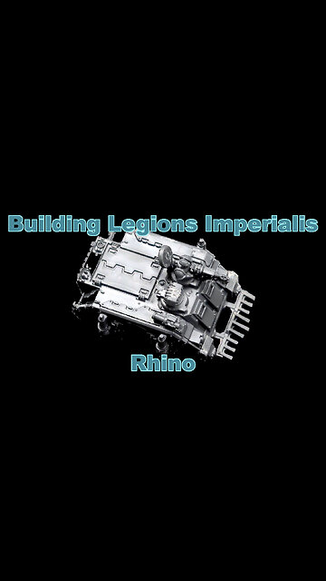 Building Legions Imperialis | Rhino