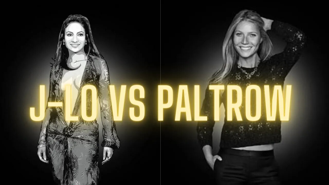 J Lo Vs Paltrow
