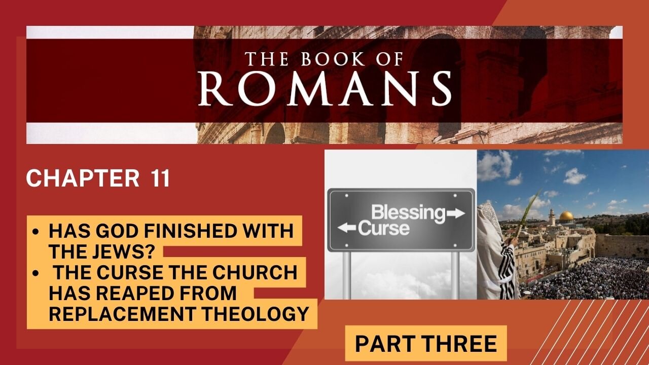 ROMANS PART 3: HAS GOD FINISHED WITH THE JEWS?
