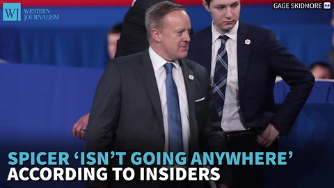 Spicer ‘Isn’t Going Anywhere’ According To Insiders