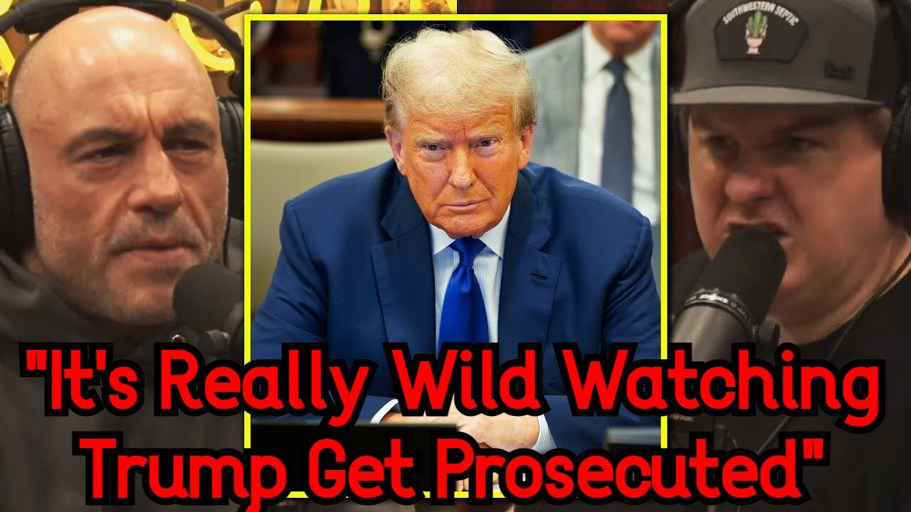 Joe Rogan: "It's Really Wild Watching Trump Get Prosecuted"