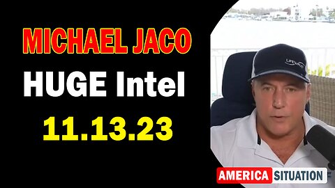 Michael Jaco HUGE Intel 11-13-23: "BOMBSHELL: Something Big Is Coming"