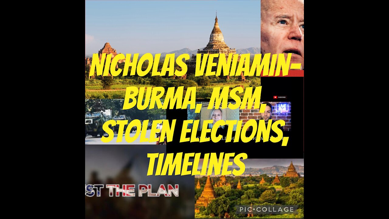 Nicholas Veniamin: President Trump, Burma, MSM, Elections, Timelines