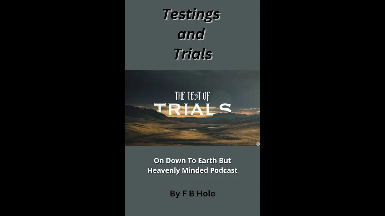 Testings and Trials, On Down to Earth But Heavenly Minded Podcast