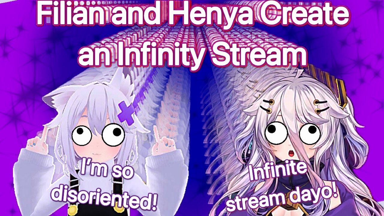 Henya and Filian create an infinity stream by including each other's stream.