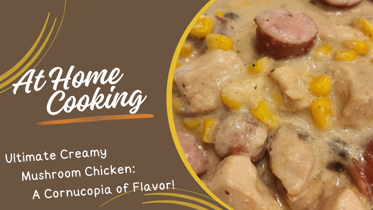 Creamy Mushroom Chicken with Whole Kernel Corn Delight