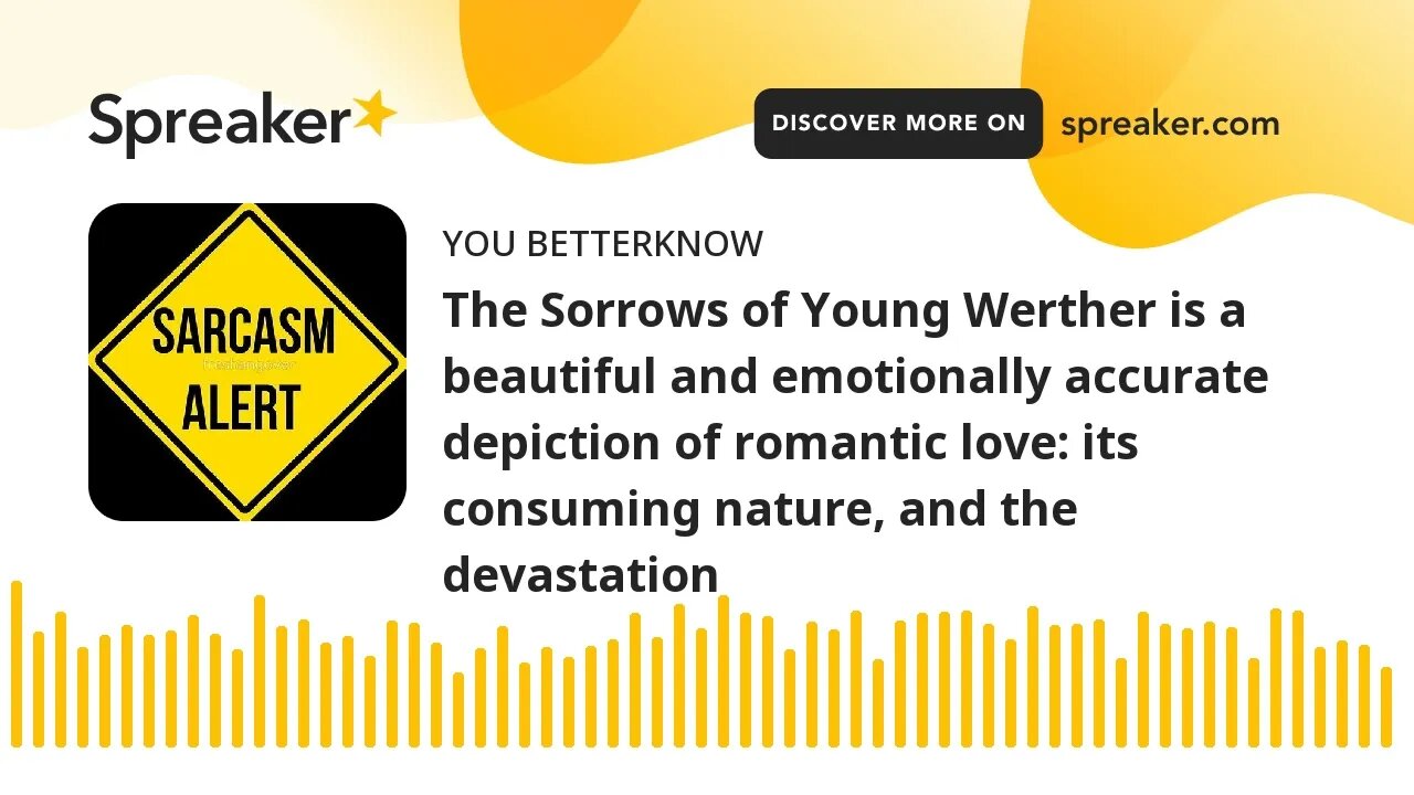 The Sorrows of Young Werther is a beautiful and emotionally accurate depiction of romantic love: its