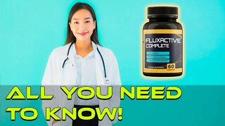 Fluxactive Complete Review 2022 Prostate Health Supplement Reviews Really Work? All You Need To Know