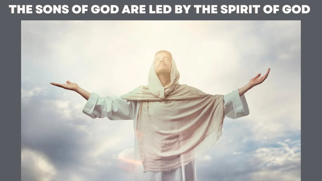 The Sons Of God Are Led By The Spirit Of God