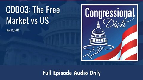 CD003: The Free Market vs US (Full Podcast Episode)