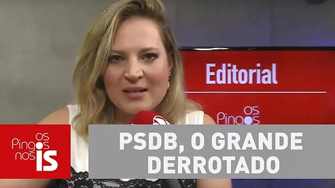 Editorial: PSDB, o grande derrotado