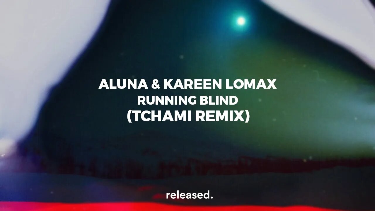 Aluna & Kareen Lomax - Running Blind (Tchami Remix)