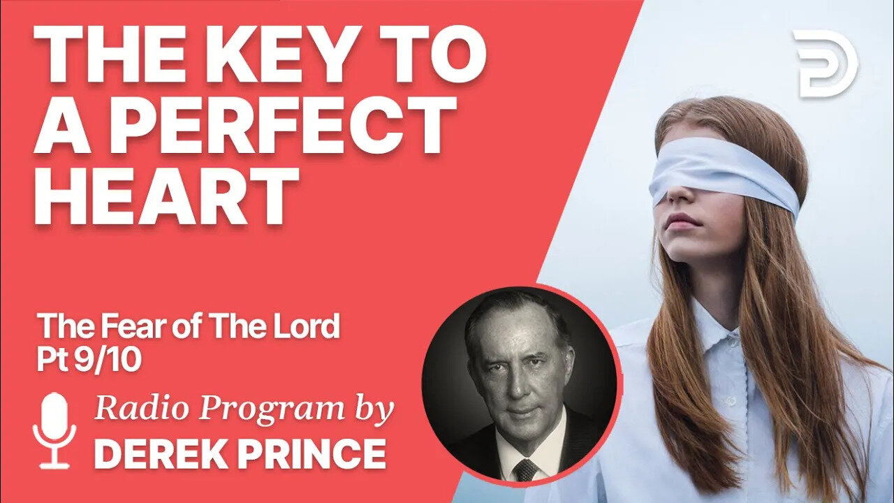 The Fear of the Lord 9 of 10 - The Key to a Perfect Heart