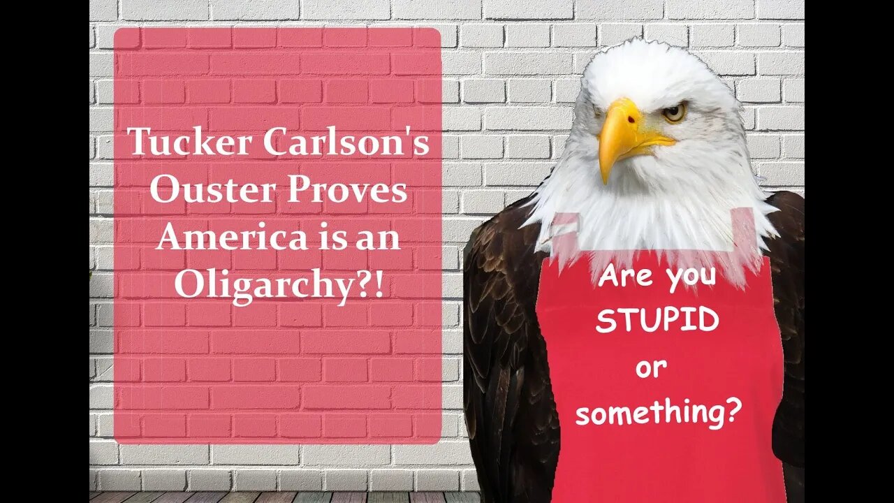 Is America an Oligarchy and Does Tucker Carlson's Ouster Prove it