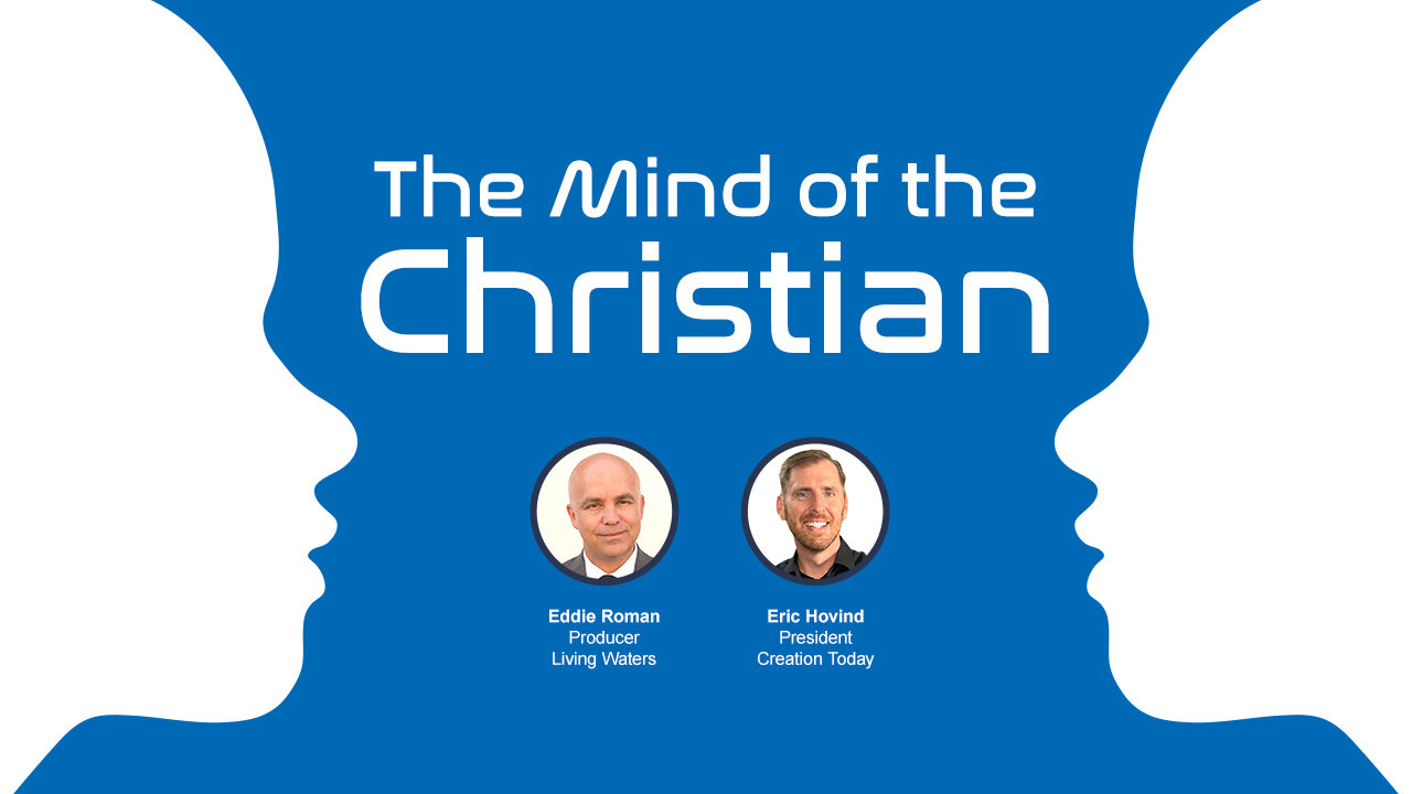 The Mind of the Christian | Eric Hovind & Eddie Roman | Creation Today Show #379